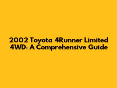 2002 Toyota 4Runner Limited 4WD: A Comprehensive Guide