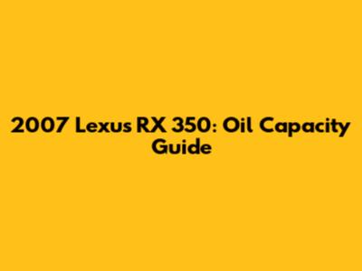 2007 Lexus RX 350: Oil Capacity Guide