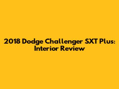 2018 Dodge Challenger SXT Plus: Interior Review