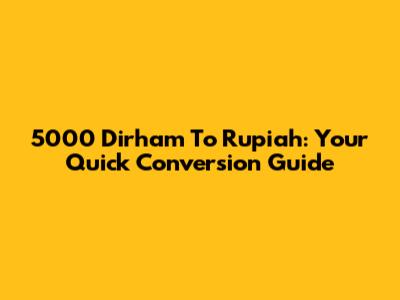 5000 Dirham To Rupiah: Your Quick Conversion Guide