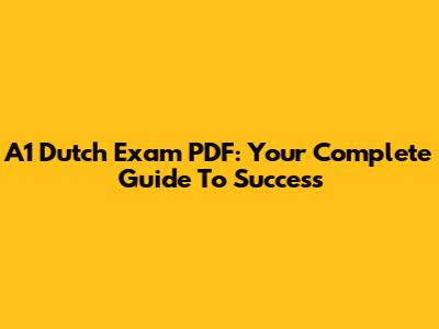 A1 Dutch Exam PDF: Your Complete Guide To Success
