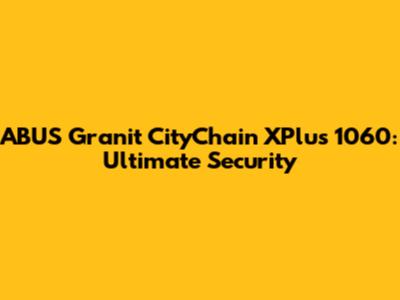 ABUS Granit CityChain XPlus 1060: Ultimate Security