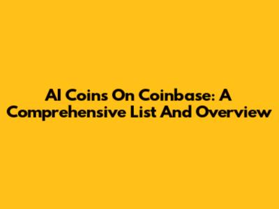 AI Coins On Coinbase: A Comprehensive List And Overview
