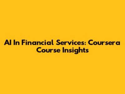 AI In Financial Services: Coursera Course Insights