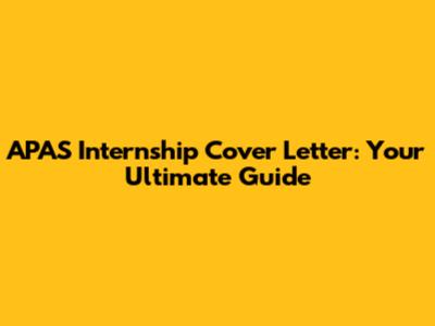 APAS Internship Cover Letter: Your Ultimate Guide