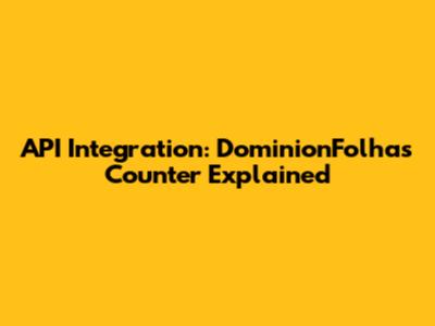 API Integration: DominionFolha's Counter Explained