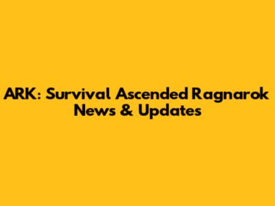 ARK: Survival Ascended Ragnarok News & Updates