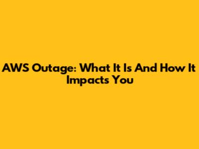 AWS Outage: What It Is And How It Impacts You