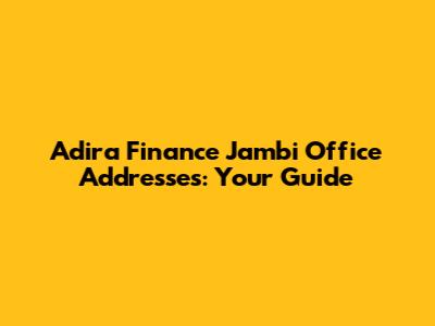 Adira Finance Jambi Office Addresses: Your Guide