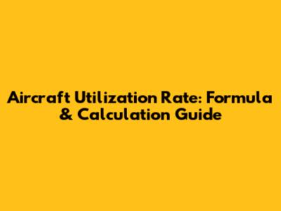 Aircraft Utilization Rate: Formula & Calculation Guide