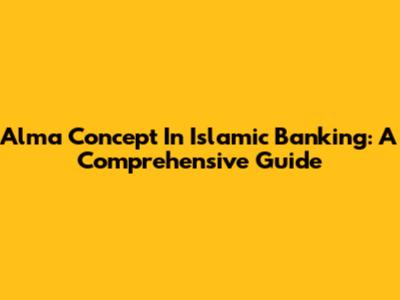 Alma Concept In Islamic Banking: A Comprehensive Guide