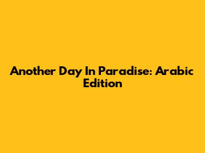 Another Day In Paradise: Arabic Edition