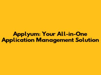 Applyum: Your All-in-One Application Management Solution