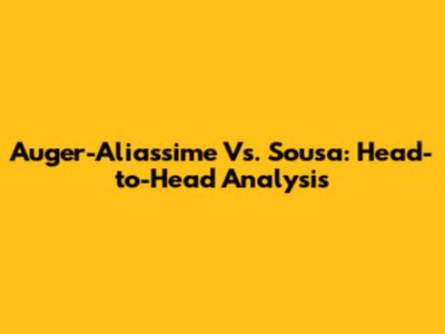 Auger-Aliassime Vs. Sousa: Head-to-Head Analysis