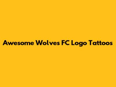 Awesome Wolves FC Logo Tattoos