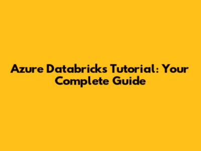 Azure Databricks Tutorial: Your Complete Guide