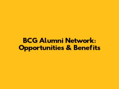 BCG Alumni Network: Opportunities & Benefits