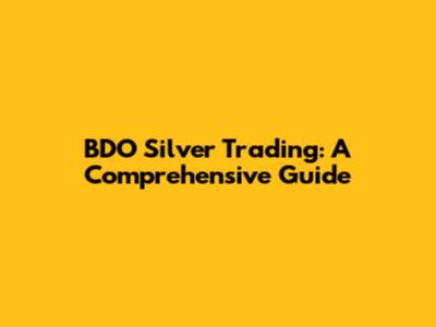 BDO Silver Trading: A Comprehensive Guide