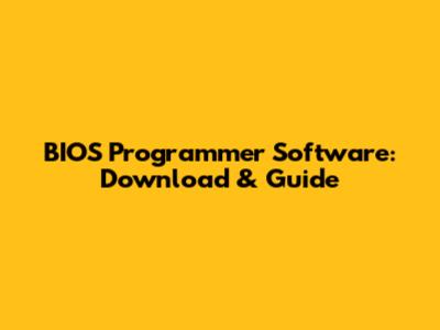BIOS Programmer Software: Download & Guide