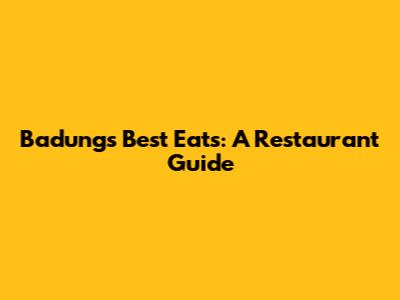 Badung's Best Eats: A Restaurant Guide