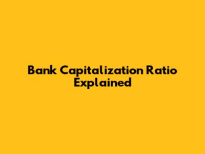 Bank Capitalization Ratio Explained