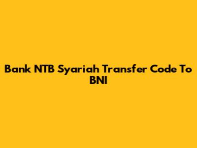 Bank NTB Syariah Transfer Code To BNI