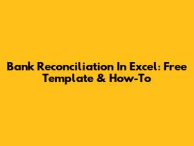 Bank Reconciliation In Excel: Free Template & How-To