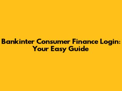 Bankinter Consumer Finance Login: Your Easy Guide