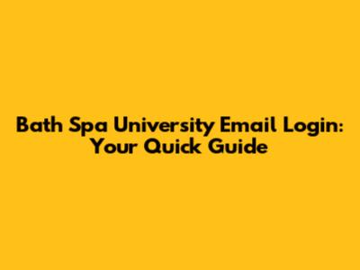 Bath Spa University Email Login: Your Quick Guide
