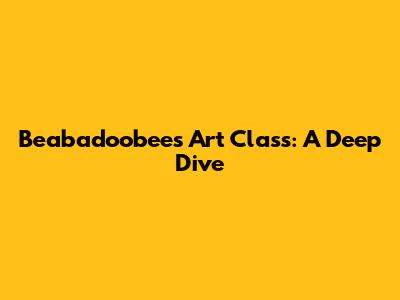 Beabadoobee's Art Class: A Deep Dive