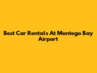 Best Car Rentals At Montego Bay Airport