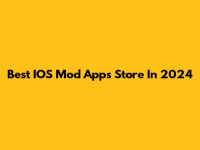 Best IOS Mod Apps Store In 2024