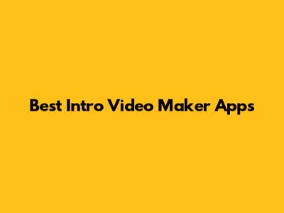 Best Intro Video Maker Apps