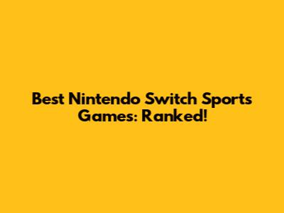 Best Nintendo Switch Sports Games: Ranked!
