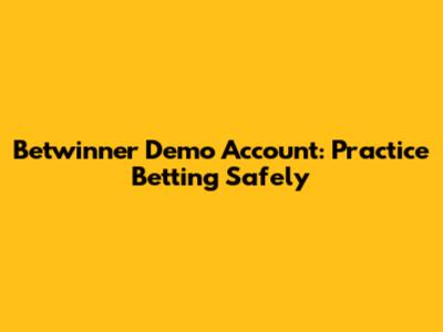 Betwinner Demo Account: Practice Betting Safely