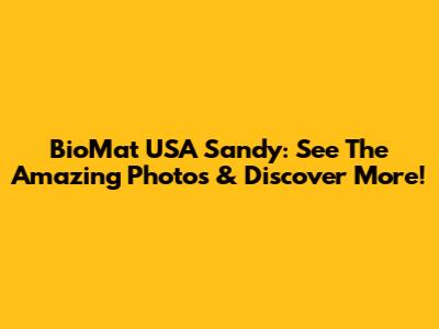 BioMat USA Sandy: See The Amazing Photos & Discover More!