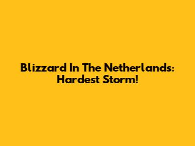 Blizzard In The Netherlands: Hardest Storm!