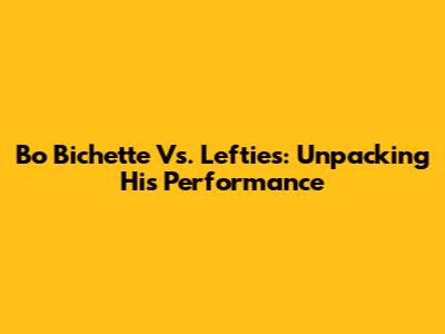 Bo Bichette Vs. Lefties: Unpacking His Performance