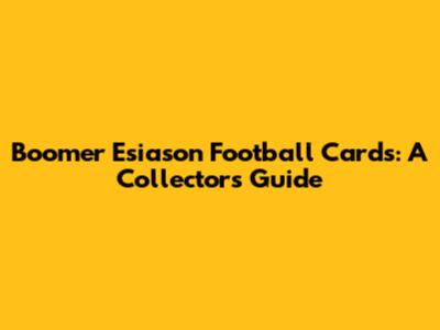 Boomer Esiason Football Cards: A Collector's Guide