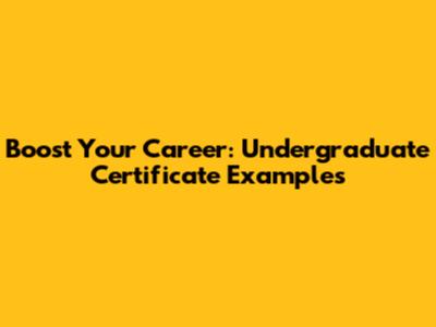 Boost Your Career: Undergraduate Certificate Examples