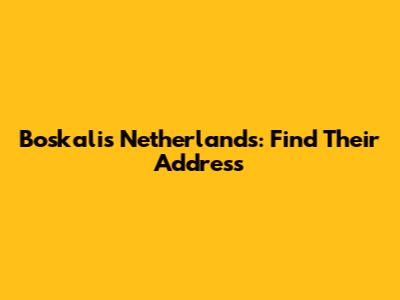 Boskalis Netherlands: Find Their Address
