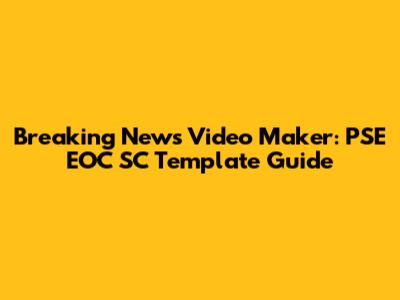 Breaking News Video Maker: PSE EOC SC Template Guide