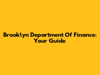 Brooklyn Department Of Finance: Your Guide