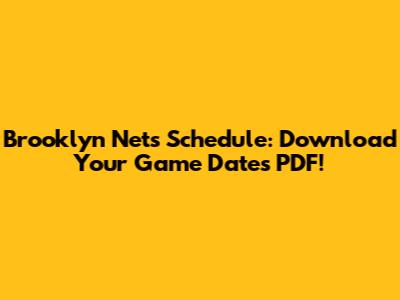 Brooklyn Nets Schedule: Download Your Game Dates PDF!