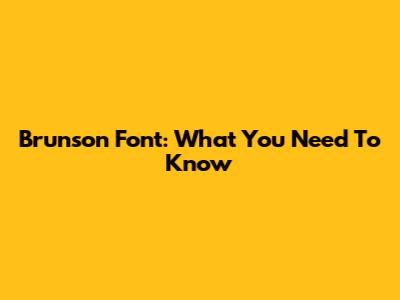 Brunson Font: What You Need To Know