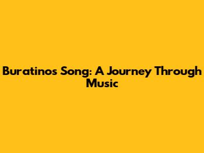 Buratino's Song: A Journey Through Music