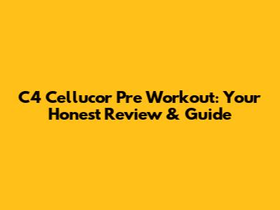 C4 Cellucor Pre Workout: Your Honest Review & Guide