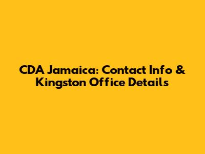 CDA Jamaica: Contact Info & Kingston Office Details