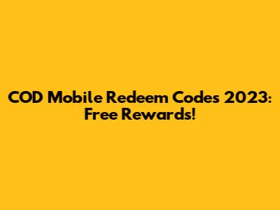 COD Mobile Redeem Codes 2023: Free Rewards!