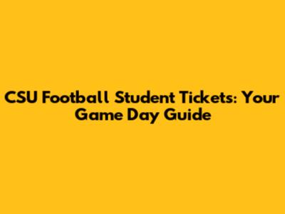 CSU Football Student Tickets: Your Game Day Guide